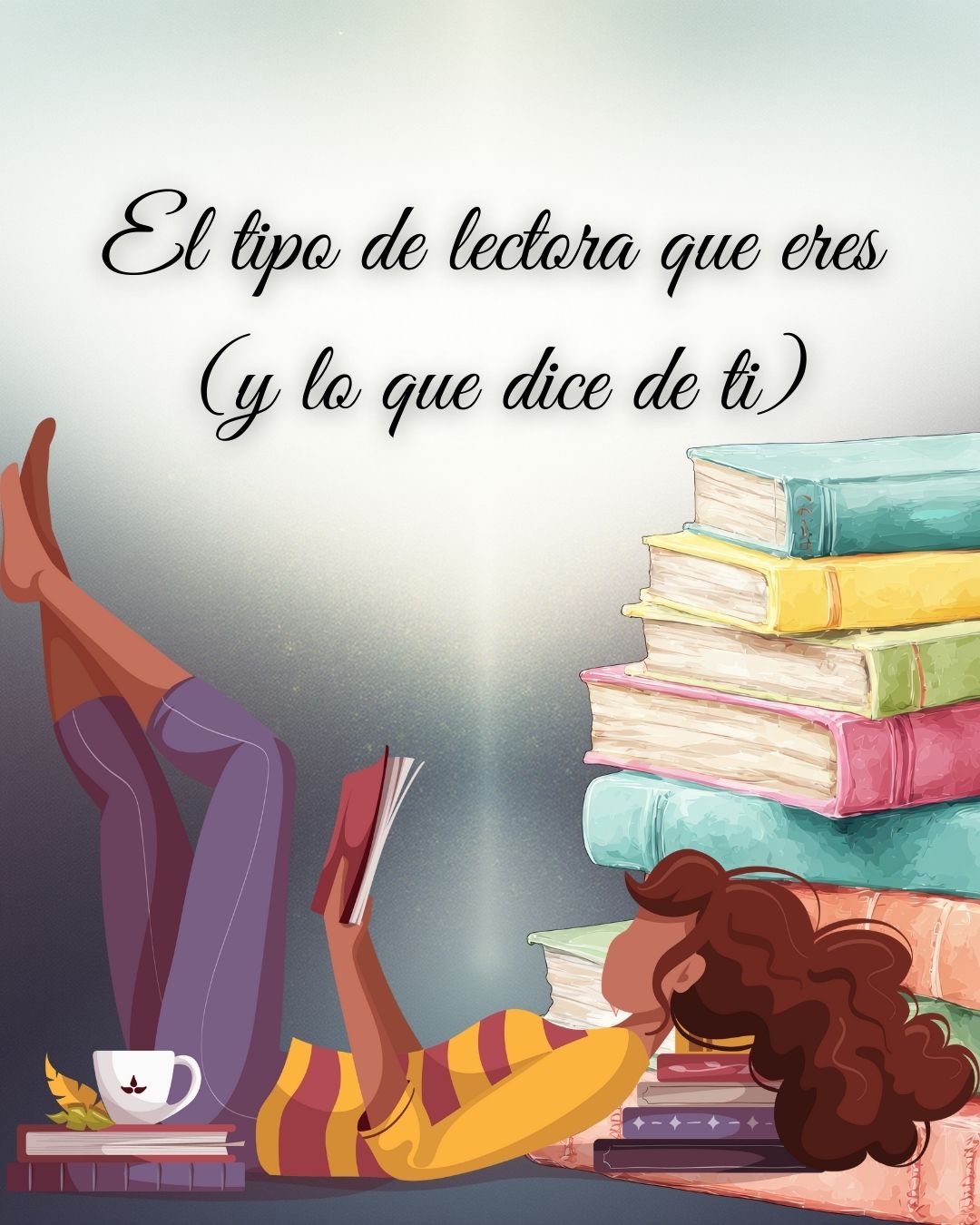 📖 El tipo de lectora que eres (y lo que dice de ti)